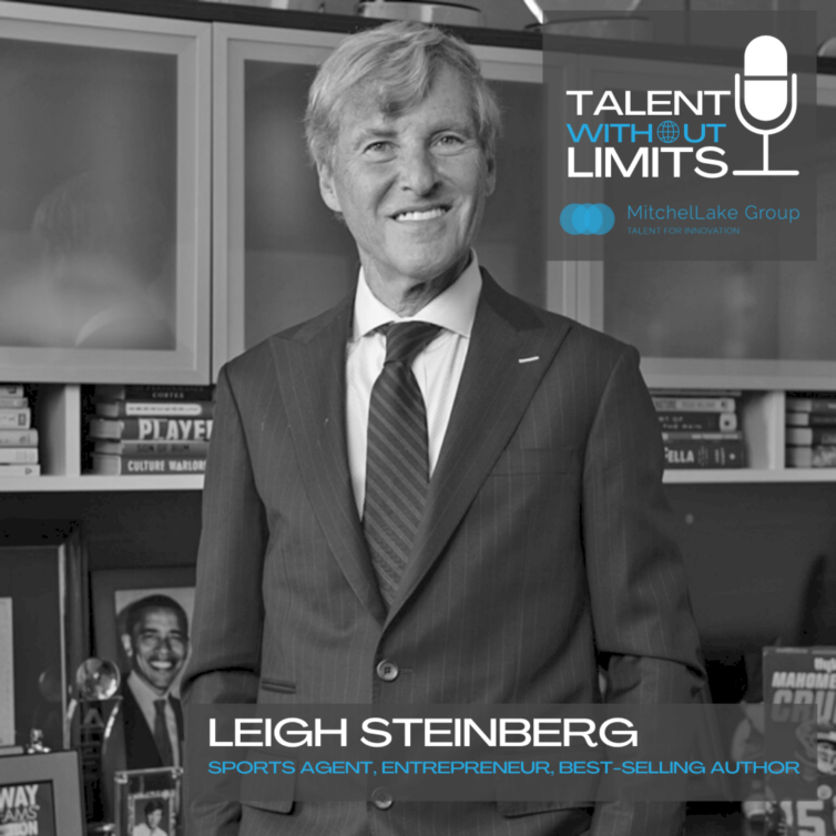 podcast-talent-without-limits:-honoring-your-core,-role-modeling,-and-performing-with-sports-agent,-entrepreneur-and-author-leigh-steinberg